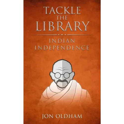 Tackle the Library - Indian Independence: History for the Curious