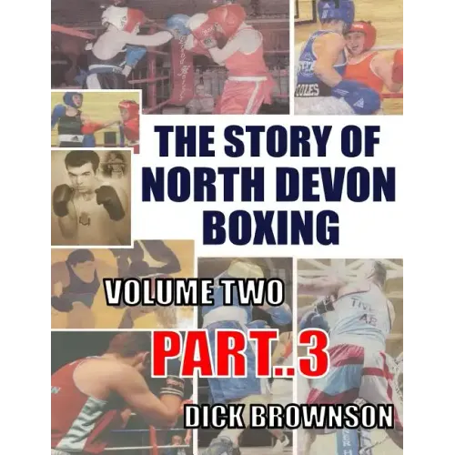 The Story of North Devon Boxing: Volume TWO, Part 3