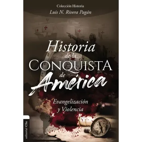 Historia de la Conquista de América: Evangelización Y Violencia