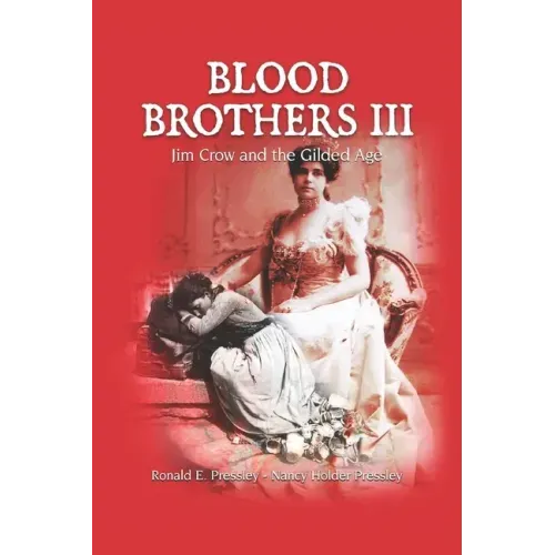 Blood Brothers III: Jim Crow and the Gilded Age