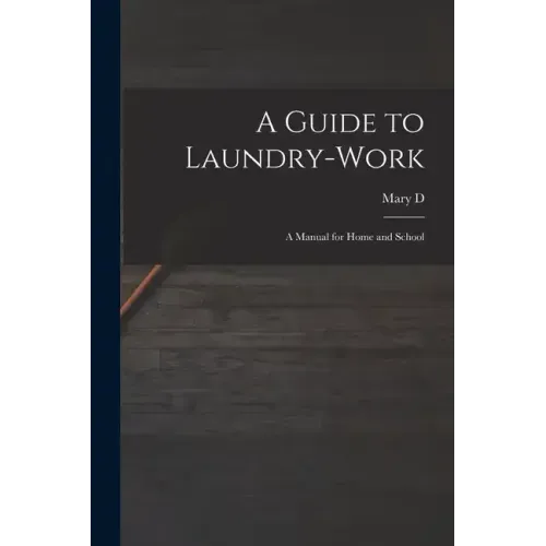A Guide to Laundry-work; a Manual for Home and School