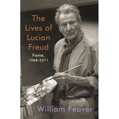 The Lives of Lucian Freud: Fame: 1968-2011
