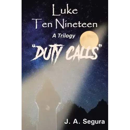 Luke Ten Nineteen: Duty Calls: A Trilogy: Book Two