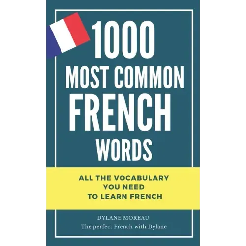 1000 most common French words: All the vocabulary you need to learn French