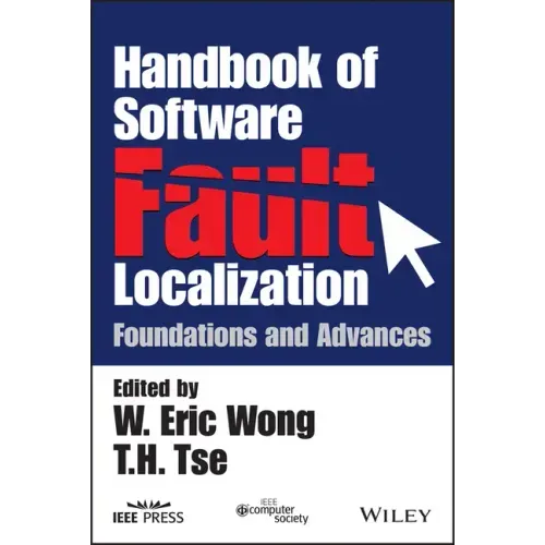 Handbook of Software Fault Localization: Foundations and Advances