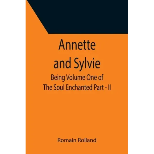 Annette and Sylvie: Being Volume One of The Soul Enchanted Part - II