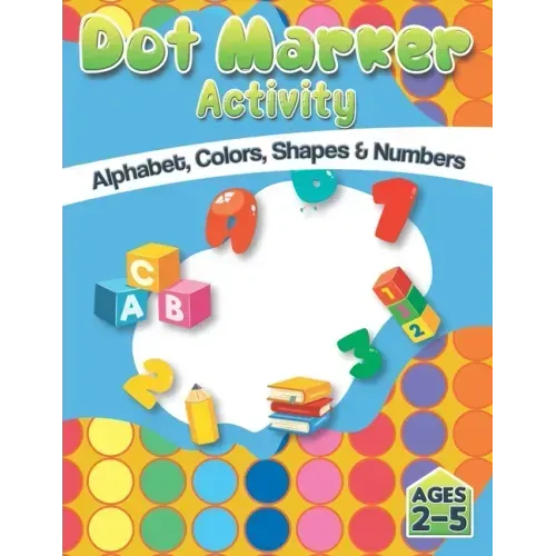 Dot Market Activity - Alphabet, Colors, Shapes, Numbers: Easy ABC Giant Jumbo Paint Dauber Activity Book For Kids, Toddler, Preschool And Kindergarten