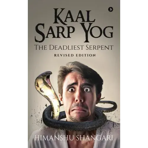Kaal Sarp Yog: The Deadliest Serpent: Revised Edition