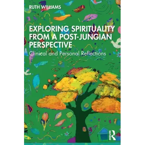 Exploring Spirituality from a Post-Jungian Perspective: Clinical and Personal Reflections