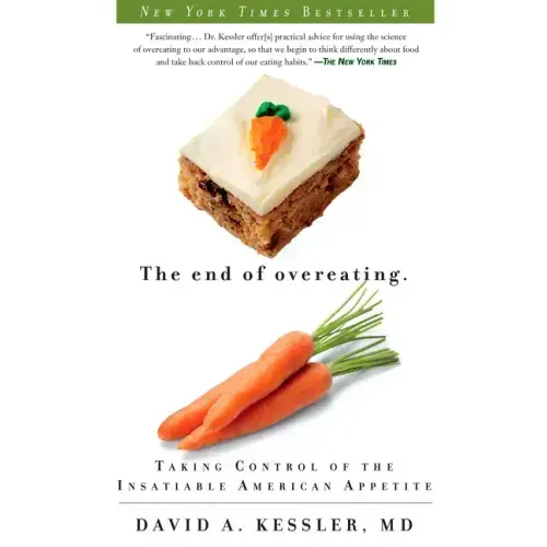 The End of Overeating: Taking Control of the Insatiable American Appetite