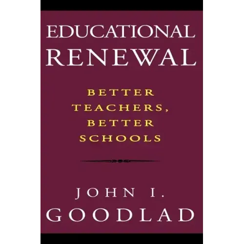 Educational Renewal: Better Teachers, Better Schools
