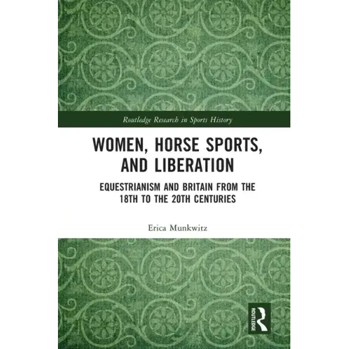 Women, Horse Sports and Liberation: Equestrianism and Britain from the 18th to the 20th Centuries