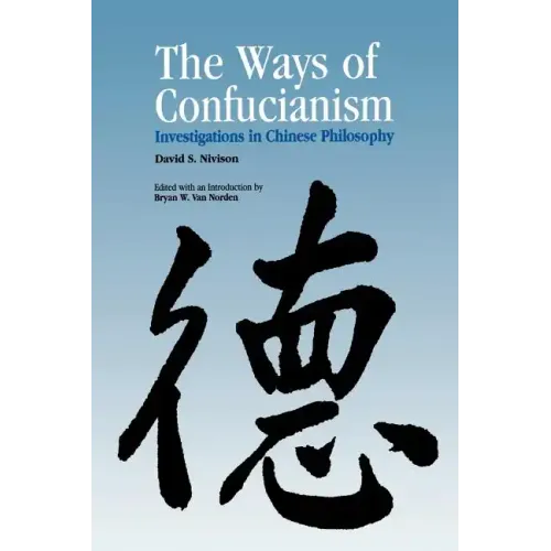 Ways of Confucianism: Investigations in Chinese Philosophy