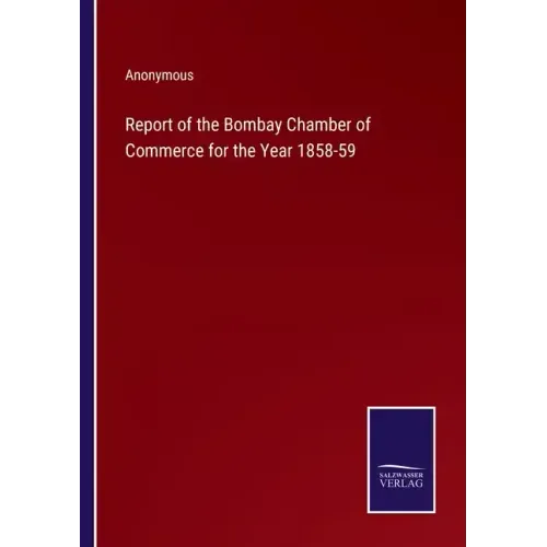 Report of the Bombay Chamber of Commerce for the Year 1858-59