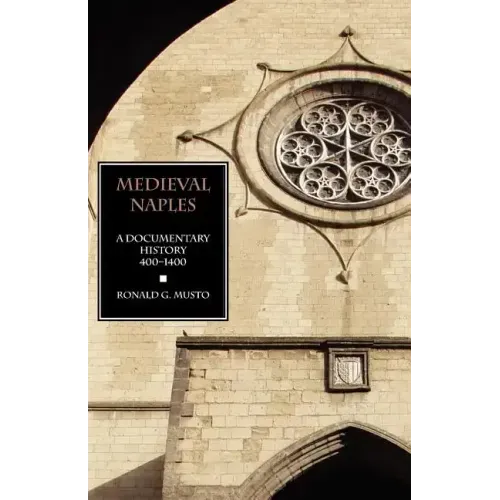 Medieval Naples: A Documentary History, 400-1400