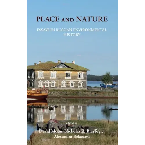 Place and Nature: Essays in Russian Environmental History
