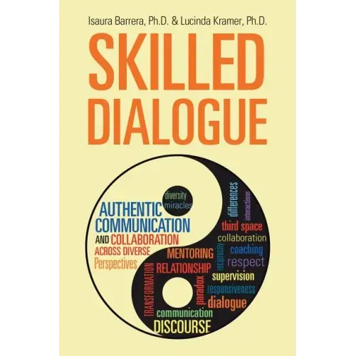 Skilled Dialogue: Authentic Communication and Collaboration Across Diverse Perspectives