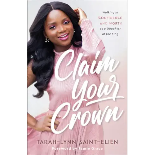 Claim Your Crown: Walking in Confidence and Worth as a Daughter of the King