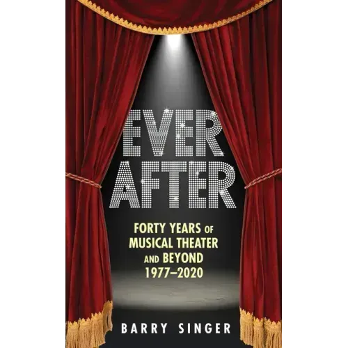Ever After: Forty Years of Musical Theater and Beyond 1977-2020