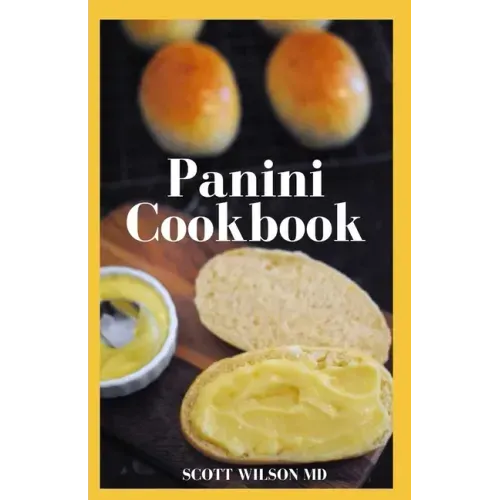 Panini Cookbook: The Ultimate Guide To Prepare Your Panini Press