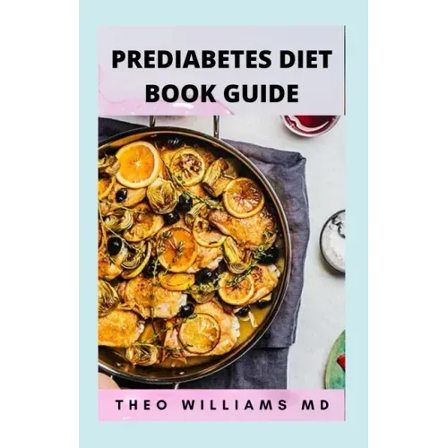 Prediabetes Diet Book Guide: The Effective Guide To Reverse Prediabetes And Healthy Recipes To Manage Your Health