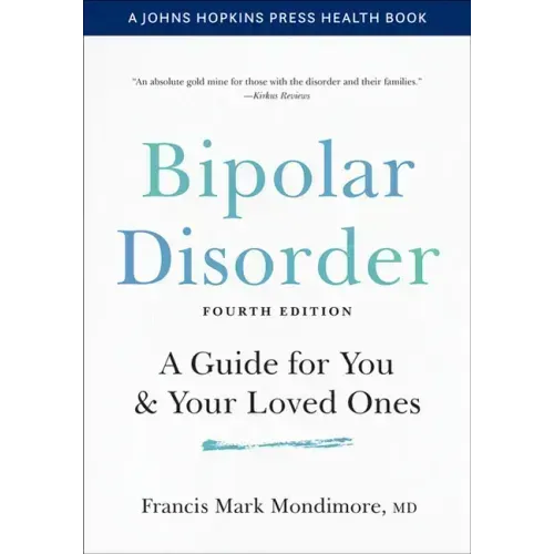 Bipolar Disorder: A Guide for You and Your Loved Ones