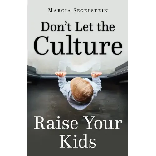 Don't Let the Culture Raise Your Kids