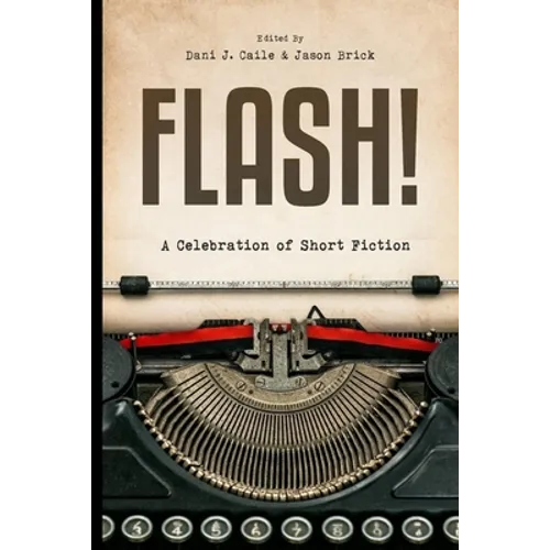 Flash!: 100 Stories by 100 Authors