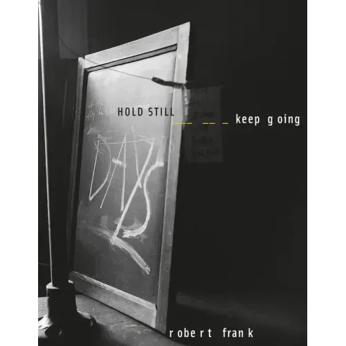 Robert Frank: Hold Still, Keep Going