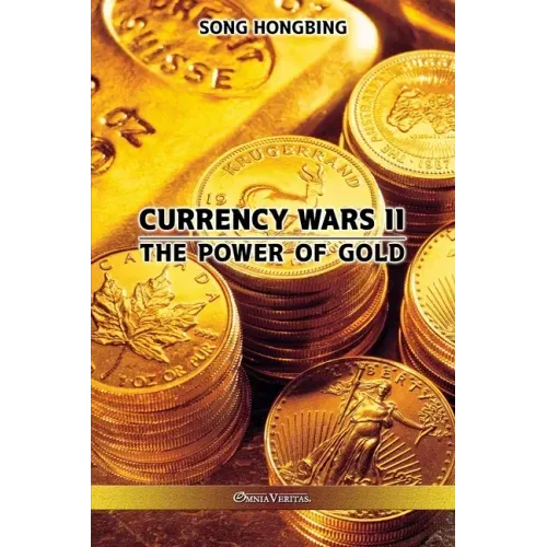 Currency Wars II: The Power of Gold
