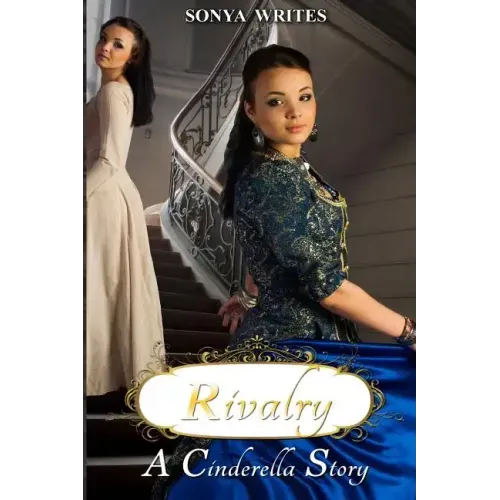 Rivalry - a Cinderella story (Fairy Tales Retold)