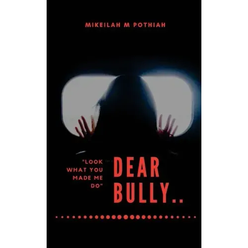 Dear Bully: "Look what you made me do"