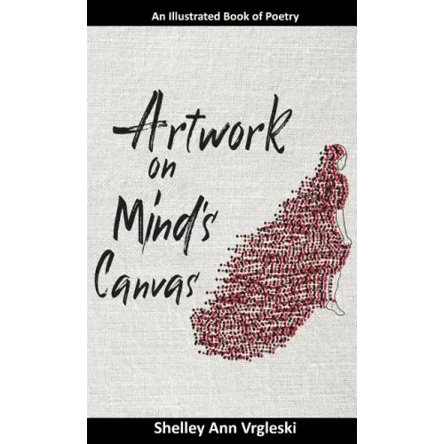 Artwork on Mind's Canvas: An Illustrated Book of Poetry