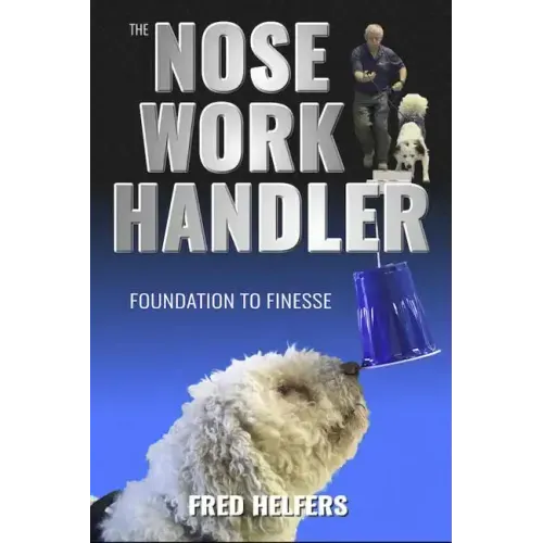 The Nose Work Handler: Foundation to Finesse
