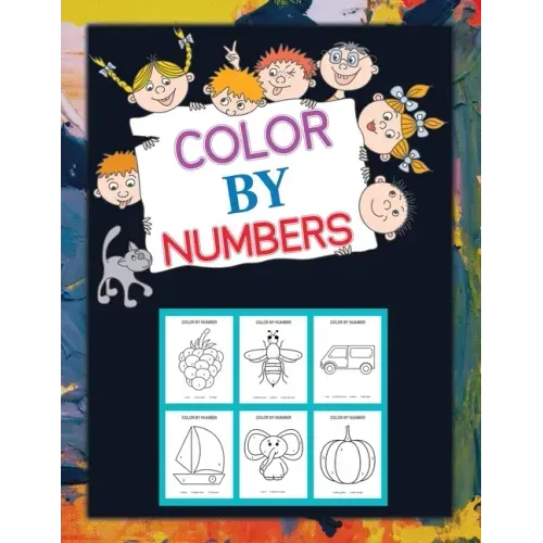 Color By Numbers: Coloring Book for Kids Ages 4-8, 8-12 & Above