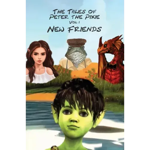 The Tales of Peter the Pixie Vol 1: New Friends