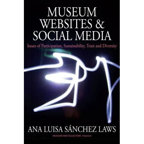 Museum Websites and Social Media: Issues of Participation, Sustainability, Trust and Diversity