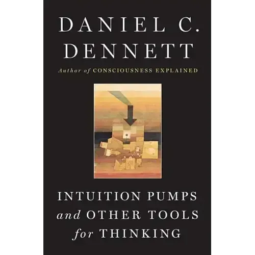 Intuition Pumps and Other Tools for Thinking