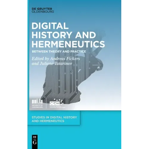 Digital History and Hermeneutics: Between Theory and Practice