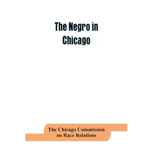 The negro in Chicago; a study of race relations and a race riot