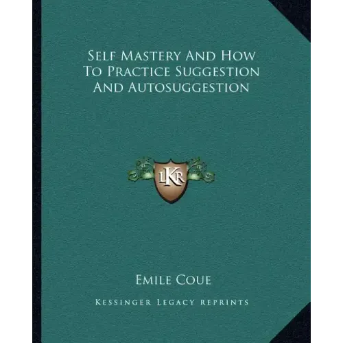 Self Mastery and How to Practice Suggestion and Autosuggestion