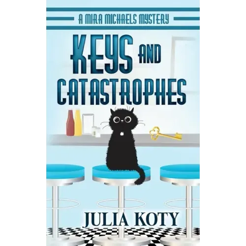 Keys and Catastrophes: A Mira Michaels Mystery
