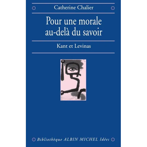 Pour une morale au-delà du savoir: Kant et Levinas