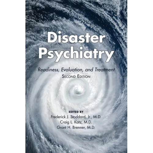 Disaster Psychiatry: Readiness, Evaluation, and Treatment