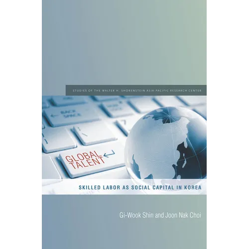 Global Talent: Skilled Labor as Social Capital in Korea