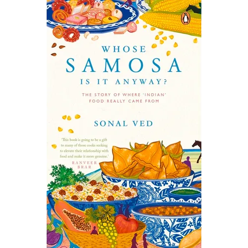 Whose Samosa Is It Anyway?: The Story of Where 'Indian' Food Really Came from