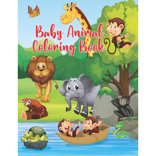 Baby Animal Coloring Book: Baby Animal Coloring Book Great Gift for Little Girls and Boys Ages 5-10