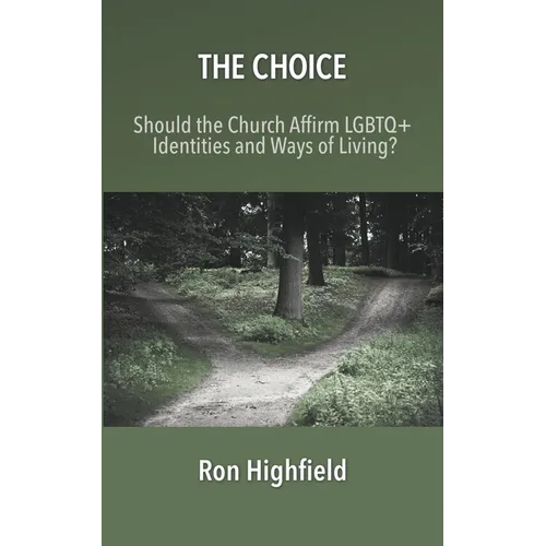 The Choice: Should the Church Affirm LGBTQ+ Identities and Ways of Living?