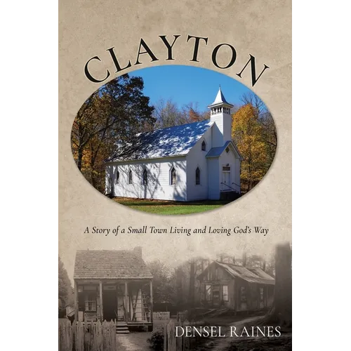 Clayton: A Story of a Small Town Living and Loving God's Way