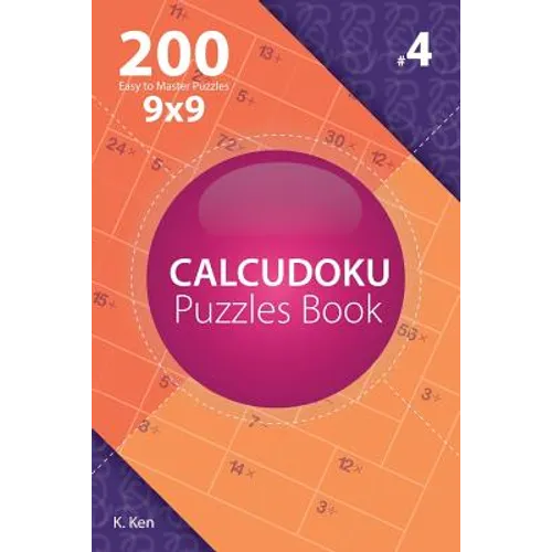 Calcudoku - 200 Easy to Master Puzzles 9x9 (Volume 4)